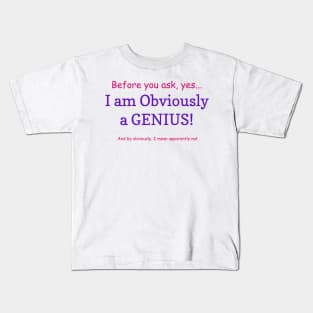 Funny Sayings Obviously a Genius Graphic Humor Original Artwork Silly Gift Ideas Kids T-Shirt